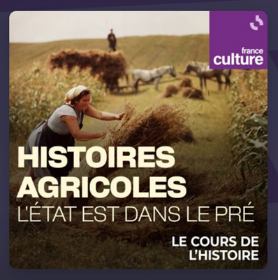 Podcast de France Culture : "Histoires agricoles, l'État est dans le pré"